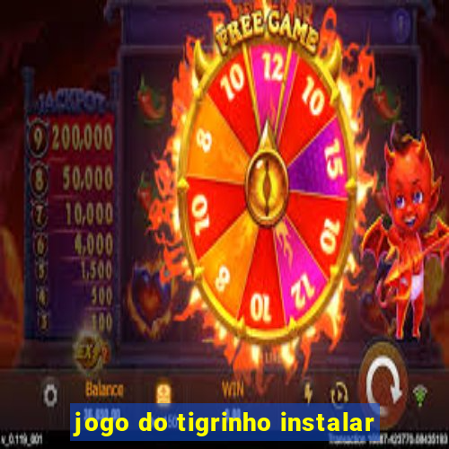 jogo do tigrinho instalar